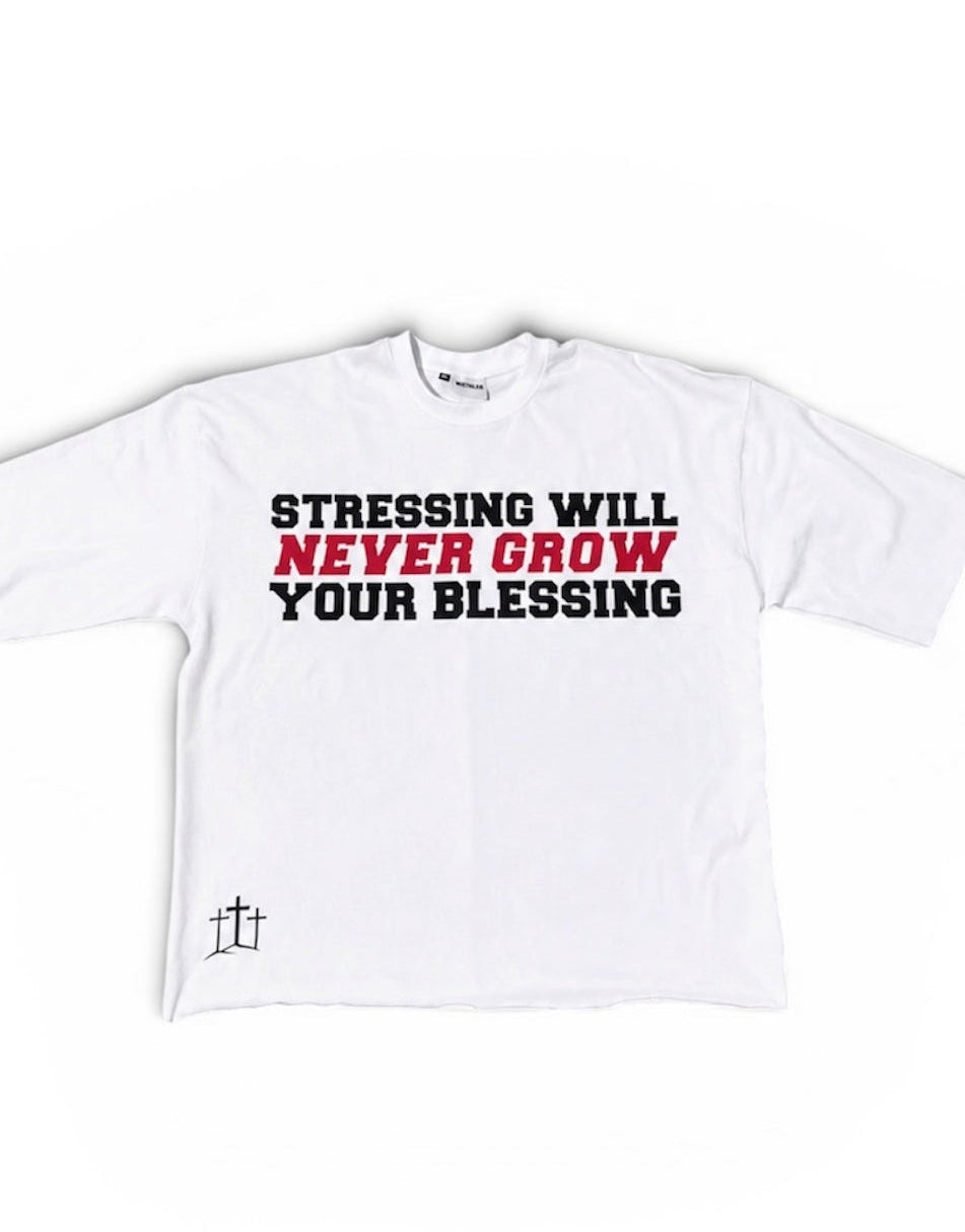 “Stressing Will Never Grow Your Blessing” Tee