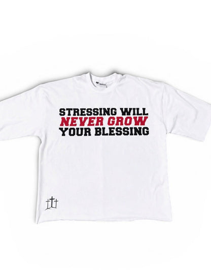 “Stressing Will Never Grow Your Blessing” Tee